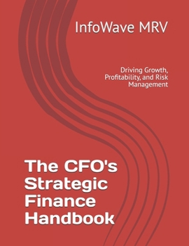 Paperback The CFO's Strategic Finance Handbook: Driving Growth, Profitability, and Risk Management Book