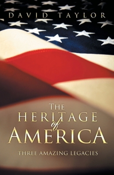 Paperback The Heritage of America: Three Amazing Legacies Book