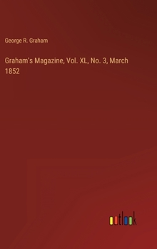 Hardcover Graham's Magazine, Vol. XL, No. 3, March 1852 Book