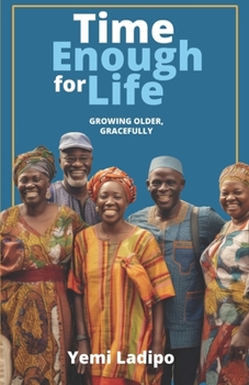 Paperback Time Enough for Life: Growing Older Gracefully Book