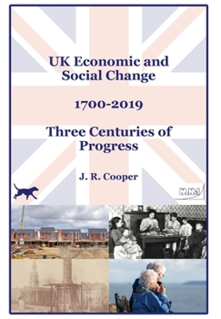 Hardcover UK Economic & Social Change - 1700-2019 - Three Centuries of Progress Book