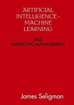 Paperback Artificial Intelligence and Machine Learning and Marketing Management Book