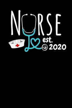 Nurse Est. 2020: Nursing School Graduation Gift, College Ruled Lined Paper, 120 pages, 6 x 25