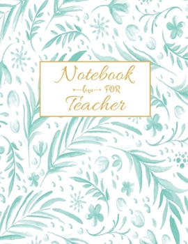 Notebook For Teacher: Blank Lined Teacher Notebook 115 pages Journal for math teacher gift, for Appreciation Gift Quote ... Gift, Retirement teacher or Gratitude