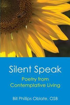 Paperback Silent Speak: Poetry from Contemplative Living Book