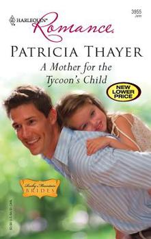 A Mother For The Tycoon's Child - Book #3 of the Rocky Mountain Brides