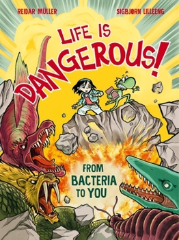 Hardcover Life Is Dangerous: From Bacteria to You Book