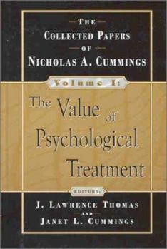 Hardcover Collected Papers of Nicholas A. Cummings: The Value of Psychological Treatment Book