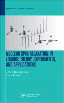 Hardcover Nuclear Spin Relaxation in Liquids: Theory, Experiments, and Applications (Series in Chemical Physics) Book