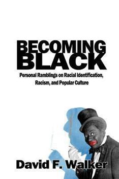 Paperback Becoming Black: Personal Ramblings on Racial Identification, Racism, and Popular Culture Book