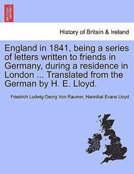 Paperback England in 1841, being a series of letters written to friends in Germany, during a residence in London ... Translated from the German by H. E. Lloyd. Book