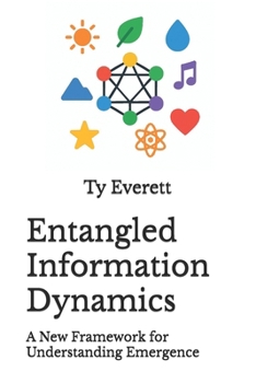Paperback Entangled Information Dynamics: A New Framework for Understanding Emergence Book