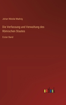 Hardcover Die Verfassung und Verwaltung des Römischen Staates: Erster Band [German] Book