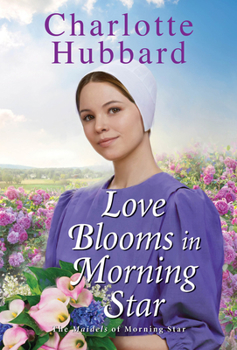 Love Blooms in Morning Star - Book #4 of the Maidels of Morning Star