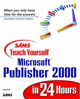 Sams Teach Yourself Microsoft Publisher 2000 in 24 Hours - Book  of the Sams Teach Yourself Series
