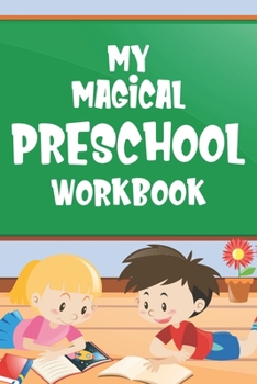 Paperback My Magical Preschool Workbook: Kids Back To School Practice Sheets For Handwriting, A Notebook Of Traceable Letters, Numbers, And Words Book
