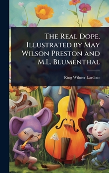 The Real Dope. Illustrated by May Wilson Preston and M.L. Blumenthal