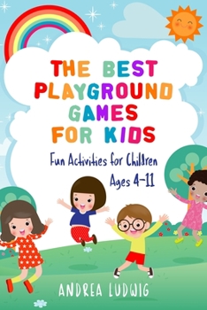 Paperback The Best Playground Games for Kids: Fun Activities for Children Ages 4-11 Book