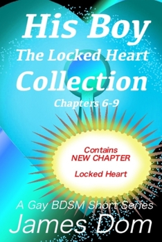 His Boy: The Locked Heart Collection: A Gay BDSM Short Story Series