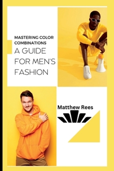 Paperback Mastering Color Combinations: A Guide for Men's Fashion Book