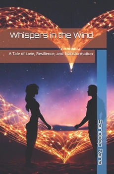 Whispers in the Wind: A Tale of Love, Resilience, and Transformation