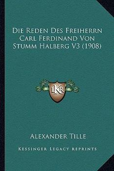 Paperback Die Reden Des Freiherrn Carl Ferdinand Von Stumm Halberg V3 (1908) [German] Book