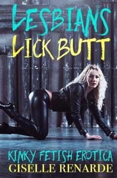 Paperback Lesbians Lick Butt: Kinky Fetish Erotica Book