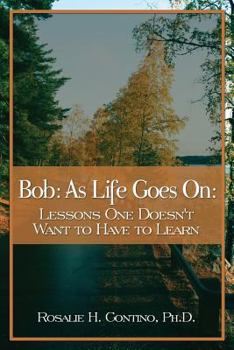 Paperback Bob: As Life Goes On: Lessons One Doesn't Want to Have to Learn Book