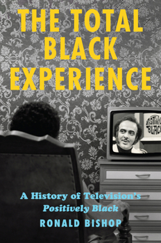 Hardcover The Total Black Experience: A History of Television's Positively Black Book