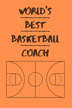 Paperback World's Best Basketball Coach: Awesome Gift Notebook 6" x 9" Book