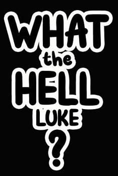 Paperback What the Hell Luke?: College Ruled Composition Book