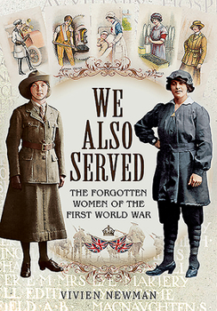 Paperback We Also Served: The Forgotten Women of the First World War Book