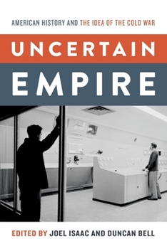Paperback Uncertain Empire: American History and the Idea of the Cold War Book