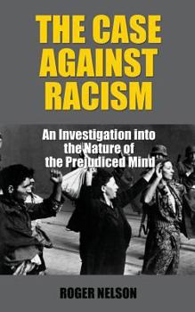 Paperback The Case Against Racism: An Investigation into the Nature of the Prejudiced Mind Book