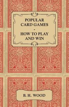 Paperback Popular Card Games - How to Play and Win - The Twenty Favourite Card Games for Two or More Players, with Rules and Hints on Play Book