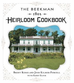 Hardcover The Beekman 1802 Heirloom Cookbook: Heirloom Fruits and Vegetables, and More Than 100 Heritage Recipes to Inspire Every Generation Book