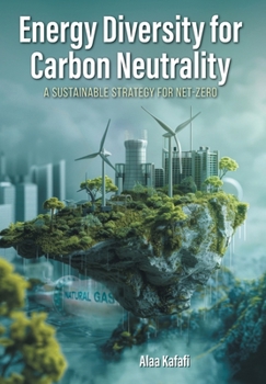 Hardcover Energy Diversity for Carbon Neutrality: A Sustainable Strategy for Net- Zero Book
