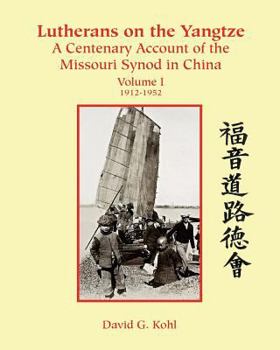 Paperback Lutherans on the Yangtze: A Centenary Account of the Missouri Synod in China Book