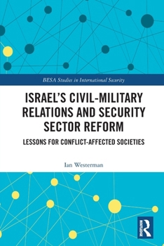 Paperback Israel's Civil-Military Relations and Security Sector Reform: Lessons for Conflict-Affected Societies Book