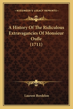 A History Of The Ridiculous Extravagancies Of Monsieur Oufle