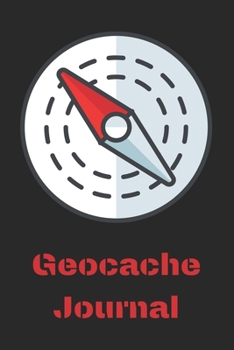 Geocache Journal: Journal to keeping track of your GeoCache Treasure Information, Geocache gifts-120 Pages(6x9) Matte Cover Finish