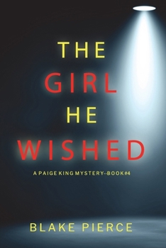 The Girl He Wished (A Paige King FBI Suspense Thriller-Book 4) - Book #4 of the Paige King FBI
