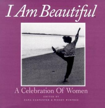 I Am Beautiful: A Celebration of Women in Their Own Words