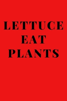 Lettuce Eat Plants: Food Journal Notebook Journal Planner 6x9 Inches Matte Cover Finish
