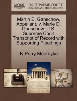 Paperback Martin E. Ganschow, Appellant, V. Marie D. Ganschow. U.S. Supreme Court Transcript of Record with Supporting Pleadings Book