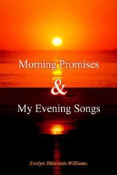 Morning Promises & My Evening Songs