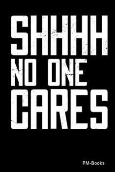 Paperback Shhhh No One Cares: Blanko A5 Notizbuch oder Heft f?r Sch?ler, Studenten und Erwachsene Book