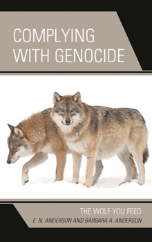 Hardcover Complying with Genocide: The Wolf You Feed Book