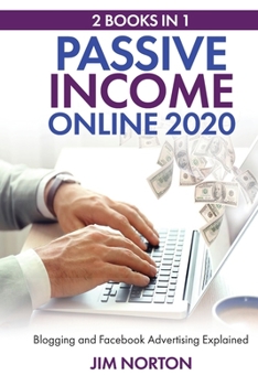 Paperback Passive income online 2020: 2 Books in 1 Blogging and Facebook Advertising Explained Book