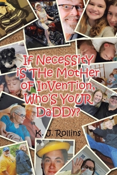 Paperback If NeceSSitY iS THe MotHer oF InVenTion, Who'S YoUR DaDDy? Book